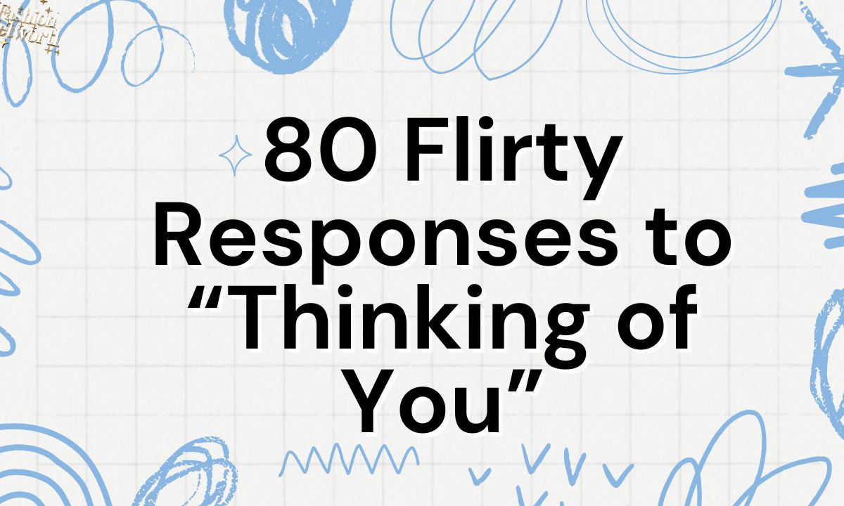 80 Flirty Responses to “Thinking of You”