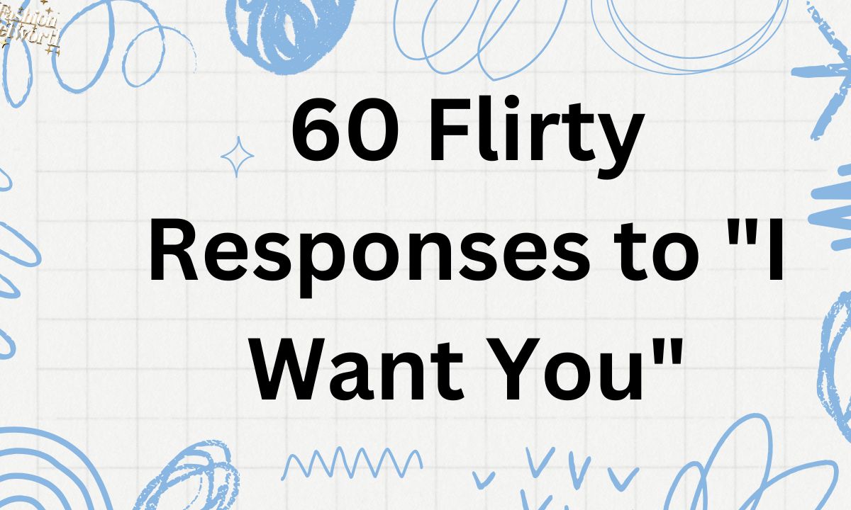 60 Flirty Responses to "I Want You"