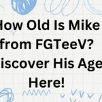 How Old Is Mike from FGTeeV? Discover His Age Here!