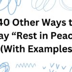 40 Other Ways to Say “Rest in Peace” (With Examples)