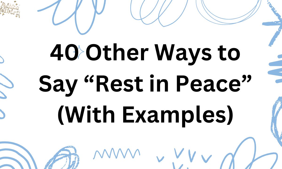 40 Other Ways to Say “Rest in Peace” (With Examples)