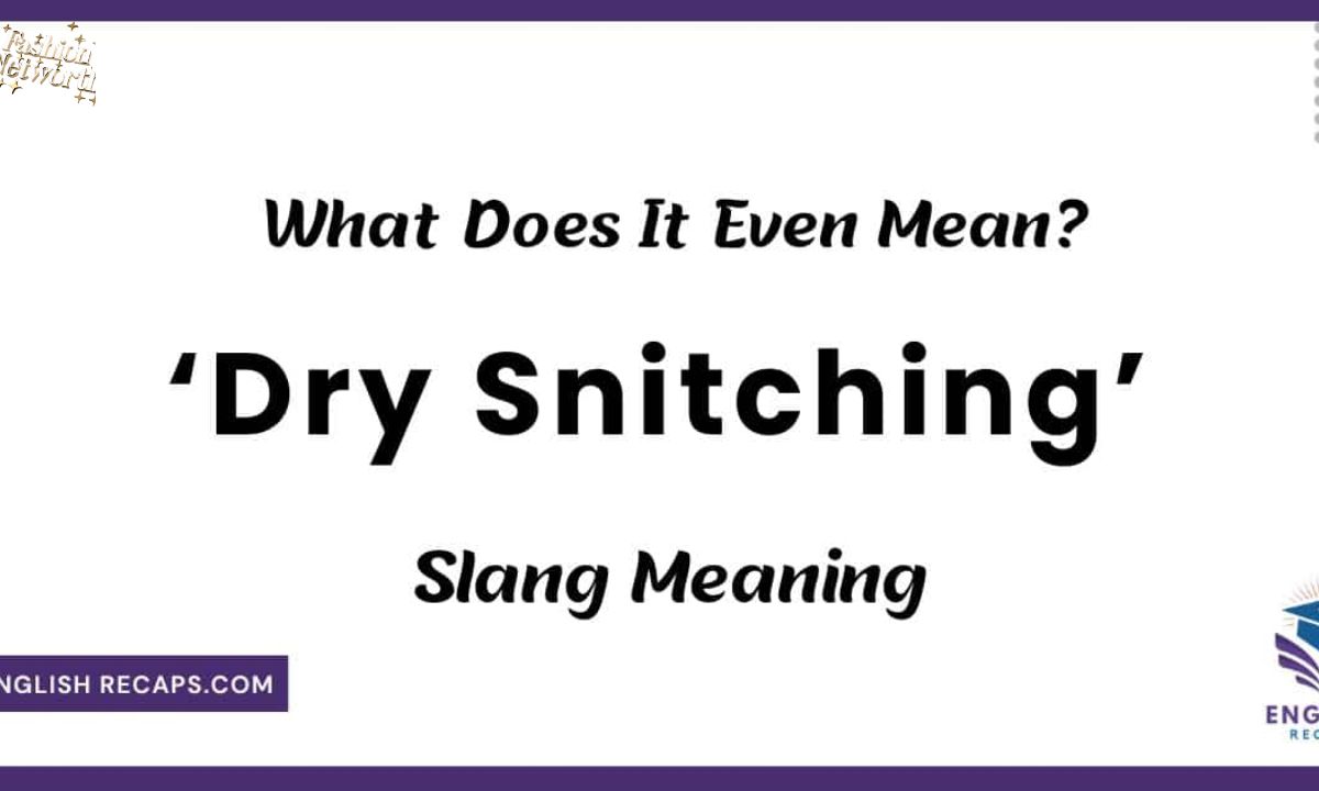 Dry Snitching: Understanding the Slang Meaning