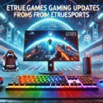 ETrueGames: Gaming Updates from ETrueSports